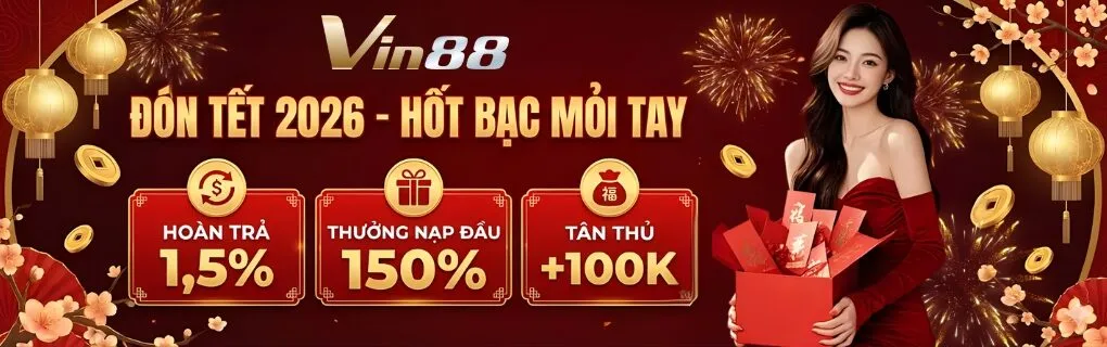 Đón Tết 2026 - Hốt Bạc Mỏi Tay Cùng Vin88