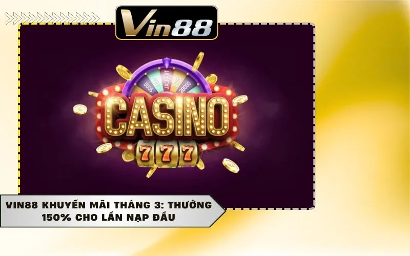 Vin88 Khuyến Mãi Tháng 3